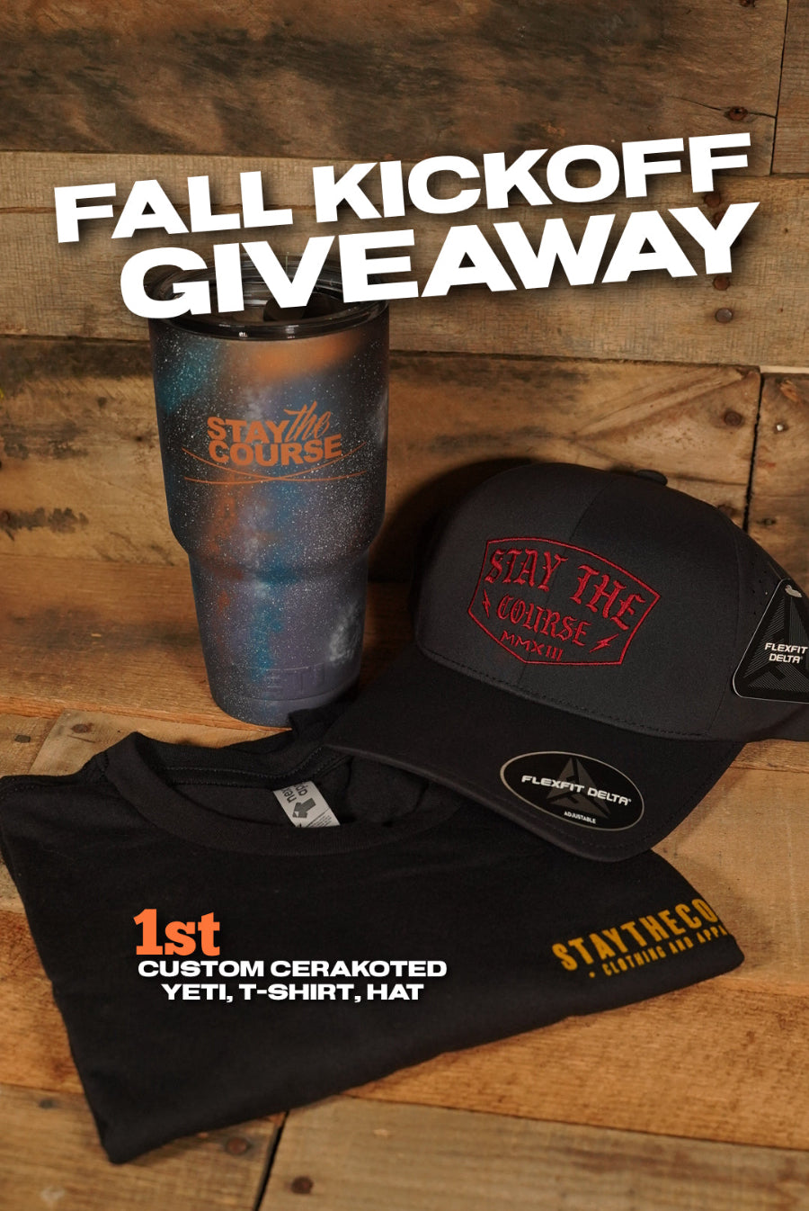 Promotional image of a Yeti tumbler, cap, and t-shirt with 'Stay the Course' branding on a wooden background.