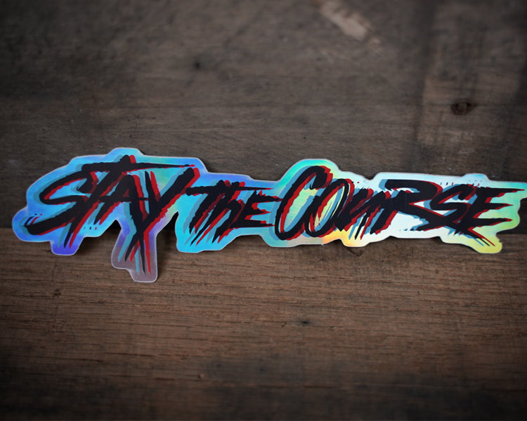 Stay the Course Crafted Holographic Sticker