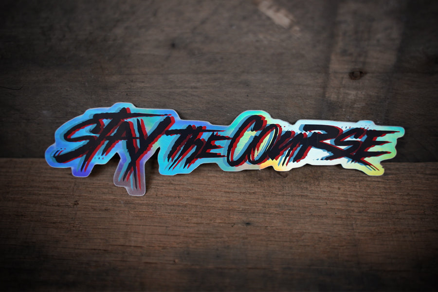 Stay the Course Crafted Holographic Sticker