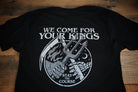 We Come for Your Kings T-Shirt